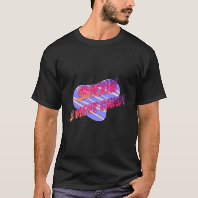 Bacon is Kött Candy Funny T Shirt (Framsida)