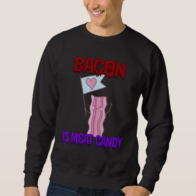 Bacon is Kött Candy Quote Sarkastic Lång Ärmad Tröja (Framsida)