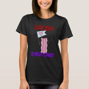 Bacon is Kött Candy Quote Sarkastic T Shirt