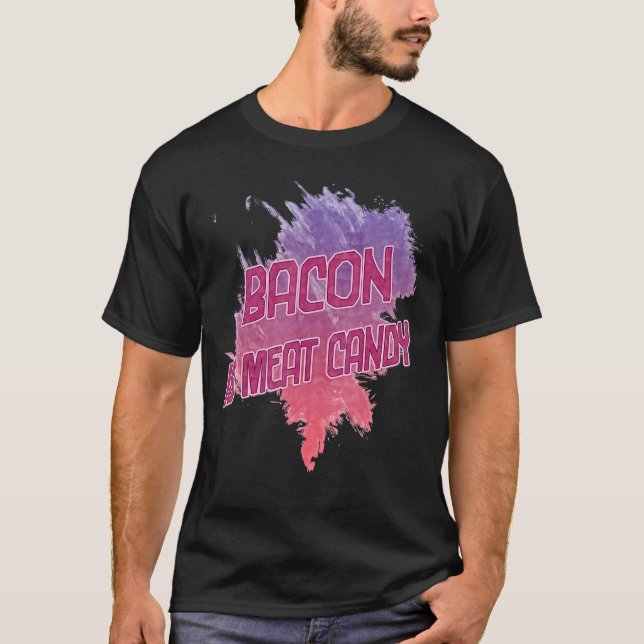 Bacon is Kött Candy Sarkastic T Shirt (Framsida)