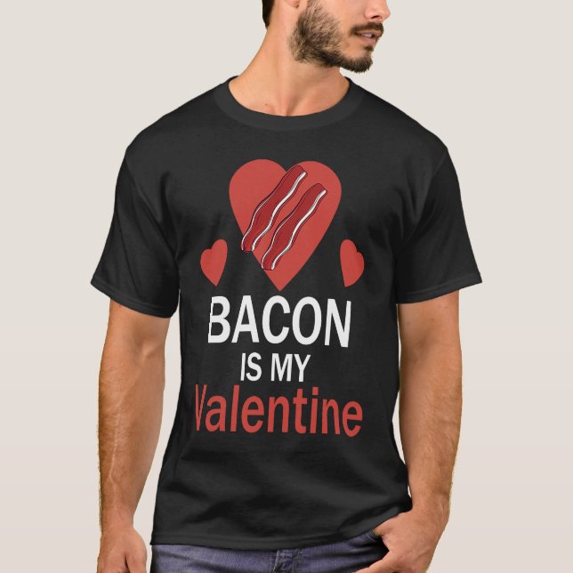 Bacon is My Valentine T Shirt (Framsida)