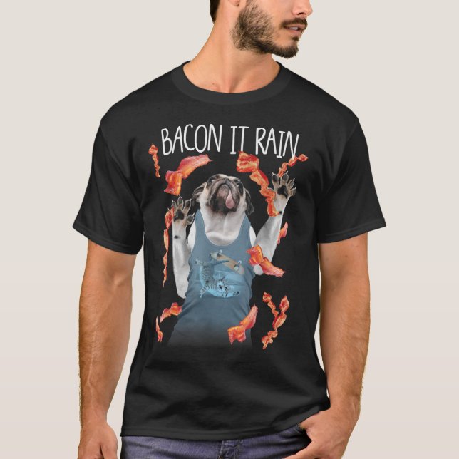 Bacon It Rain Pug Funny Graphic T Shirt (Framsida)
