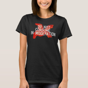 BACON KONSUMENTERAR INTE I MODERATION T SHIRT