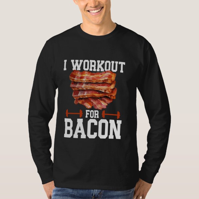 Bacon Kött Älskare I Workout for Bacon T Shirt (Framsida)
