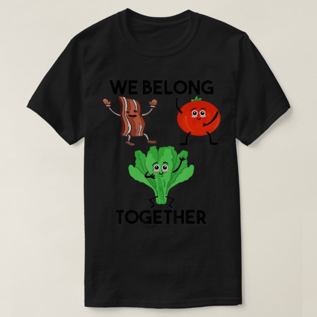 Bacon & Lettuce & Tomato Sandwich Funny Vi tillhör T Shirt (Design framsida)