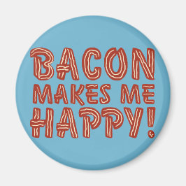 Bacon Makes Me Lycklig Magnet