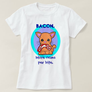 Bacon: Mer noms per bitakatt Tee Shirt