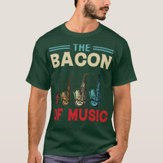 Bacon of Music Design Saxophone 3 T Shirt