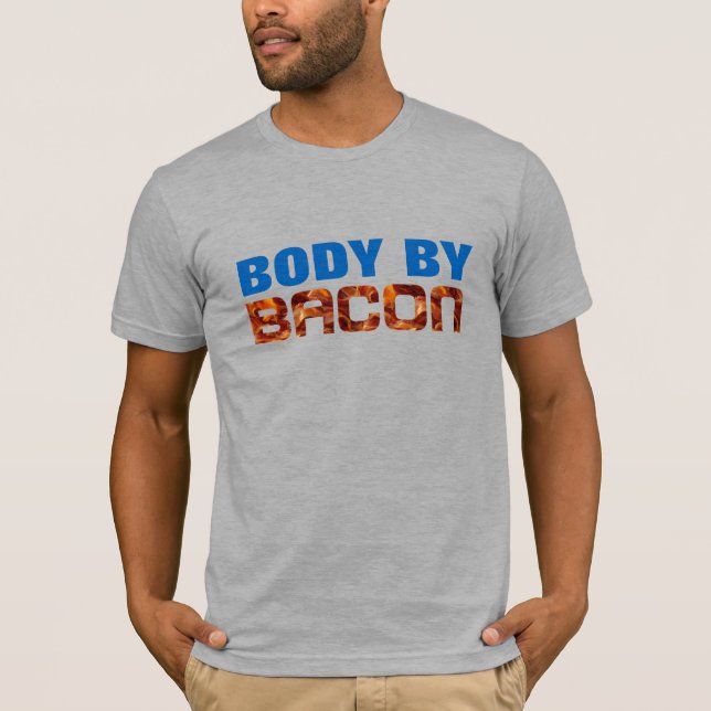 Bacon Quote Humor Funny Spoof Body by Bacon T Shirt (Framsida)