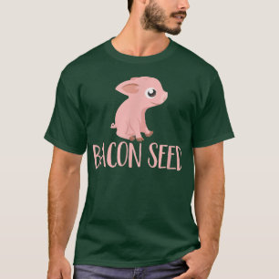 Bacon Seed Piggie Cute Baby Pig Gris Kött Joke Tee