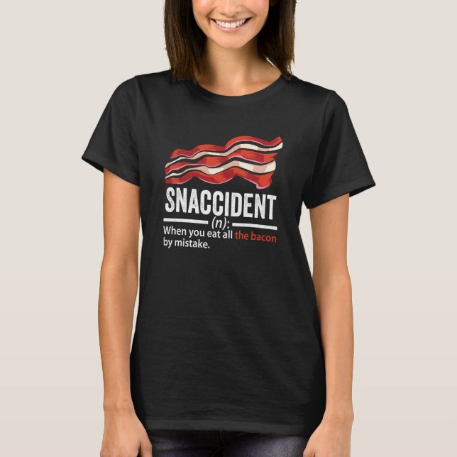 Bacon Snaccident  Bacon  Pig Pork Humor Men Women  T Shirt (Framsida)
