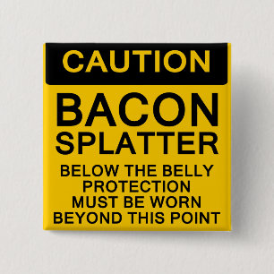 Bacon Splatter Försiktighet Knapp