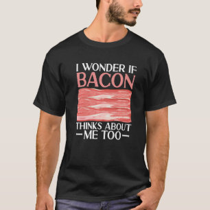 Bacon Strips Kött Food I om Bacon Thinks Ab T Shirt