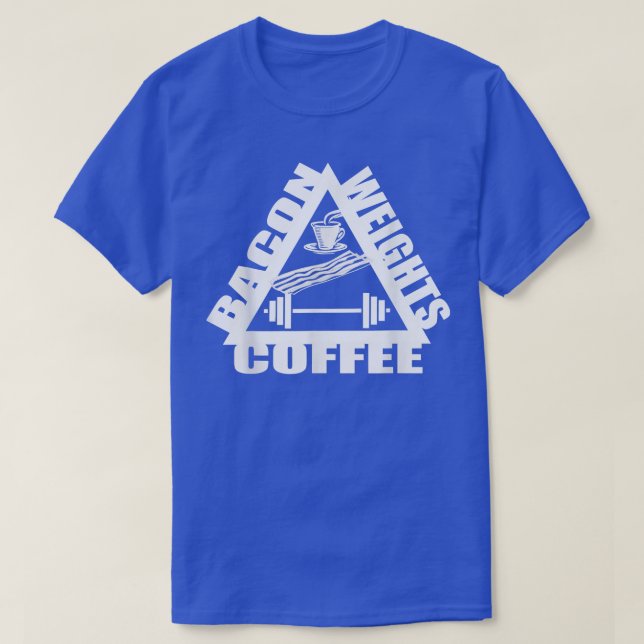 Bacon Weights Coffee Bacon t Bacon Gifts Gym Worko T Shirt (Design framsida)
