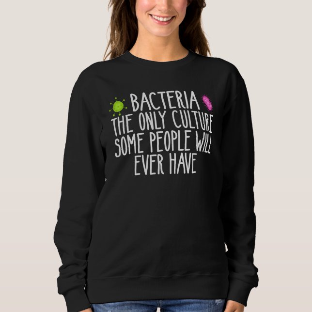 Bacteria The Only Culture Some People Have microbi T Shirt (Framsida)