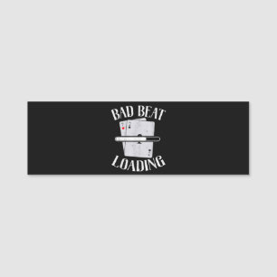 Bad Beat Loading Texas Holdem Casino Funny Poker Namnbricka