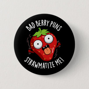 Bad Berry Puns Straw-matize Me Fruit Pun Mörk BG Knapp