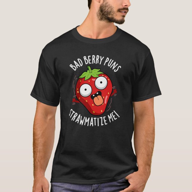 Bad Berry Puns Straw-matize Me Fruit Pun Mörk BG T Shirt (Framsida)