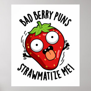 Bad Berry Puns Straw-matize Me Strawberry Pun Poster