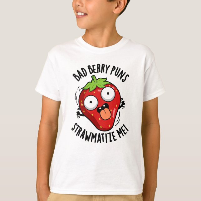 Bad Berry Puns Straw-matize Me Strawberry Pun T Shirt (Framsida)