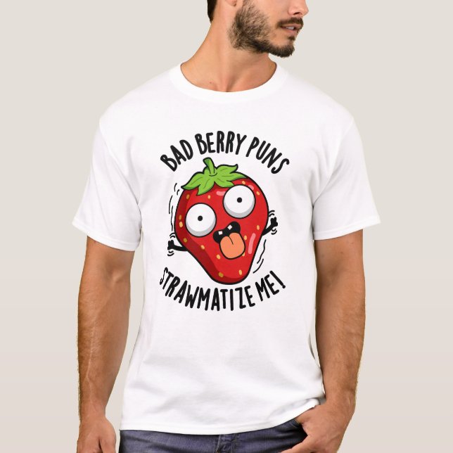 Bad Berry Puns Straw-matize Me Strawberry Pun T Shirt (Framsida)