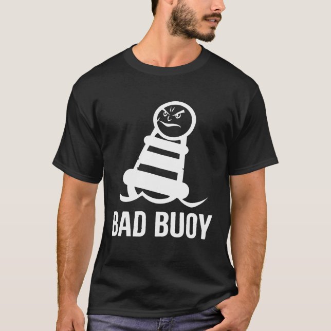 Bad Boy  Bad Buoy Lake Boat Cruise Boating Vacatio T Shirt (Framsida)