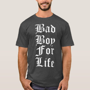 Bad Boy for Life Funy Trending  T Shirt
