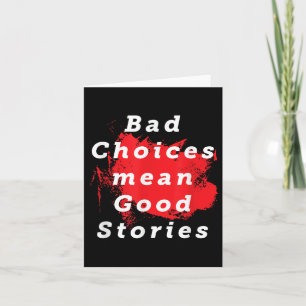 Bad Choices Elak Bra Stories Funny Say Quote G Kort