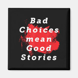 Bad Choices Elak Bra Stories Funny Say Quote G Magnet