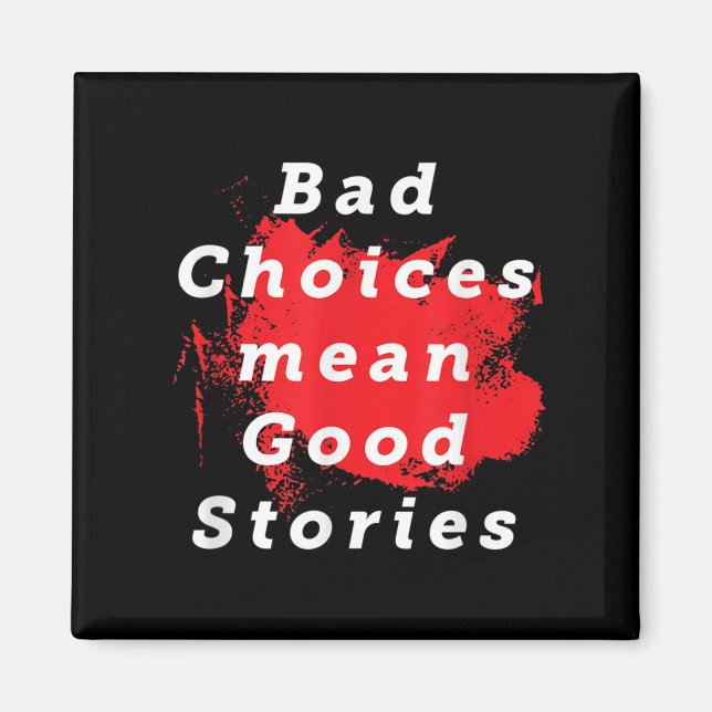 Bad Choices Elak Bra Stories Funny Say Quote G Magnet (Framsidan)