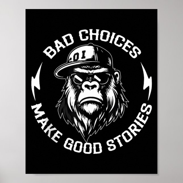 Bad Choices Make Good Stories Funny Gorilla Ape Co Poster (Framsidan)