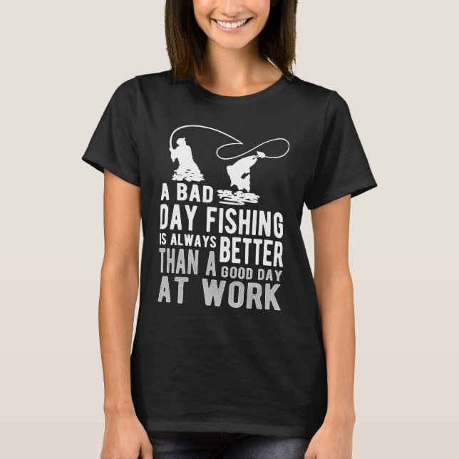 Bad Day Fishing   Sarcastic Sayings   Fishing T Shirt (Framsida)