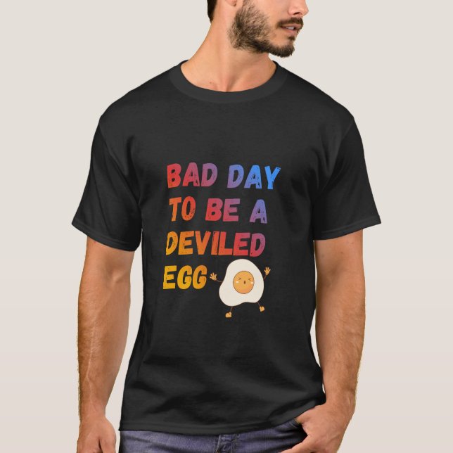 Bad Day to Be a Deviled Egg T Shirt (Framsida)