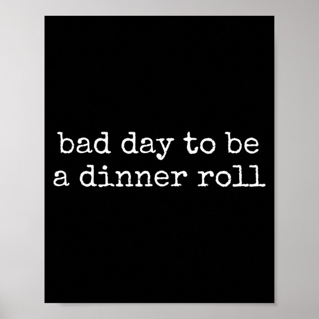 Bad Day To Be A Dinner Roll Lover Funny Thanksgivi Poster (Framsidan)