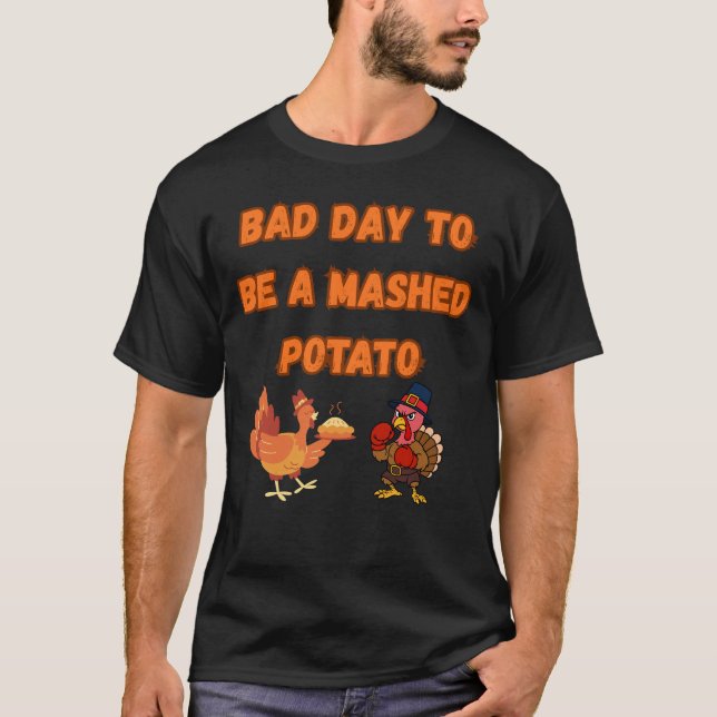 "BAD DAY TO BE A MASHED POTATO"  T SHIRT (Framsida)