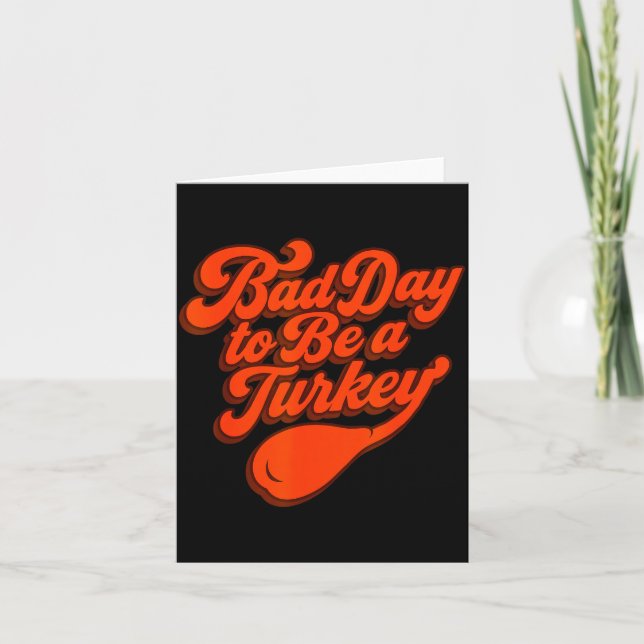 Bad Day To Be A Turkey Funny Thanksgiving Gift Des Kort (Framsida)
