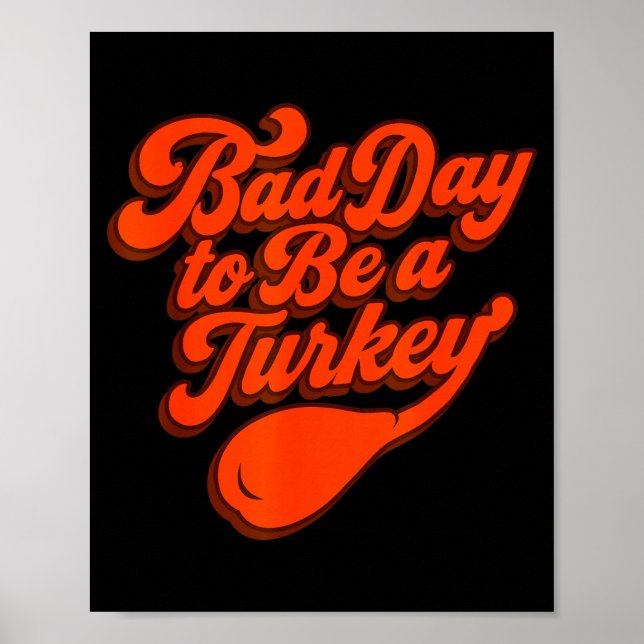 Bad Day To Be A Turkey Funny Thanksgiving Gift Des Poster (Framsidan)