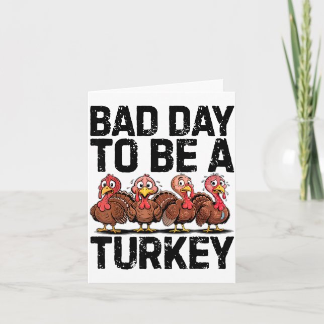 Bad Day To Be A Turkey Funny Thanksgiving  Kort (Framsida)