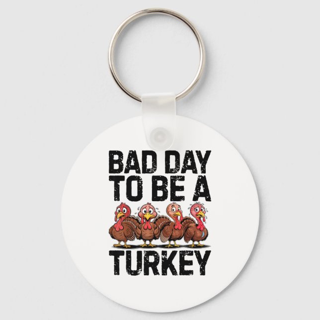 Bad Day To Be A Turkey Funny Thanksgiving  Nyckelring (Framsida)