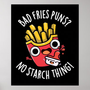 Bad Fries Puns No Starch Sak Funny Food PDark BG Poster