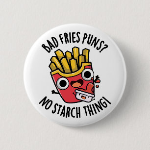 Bad Fries Puns No Starch Sak Funny Food Pun Knapp