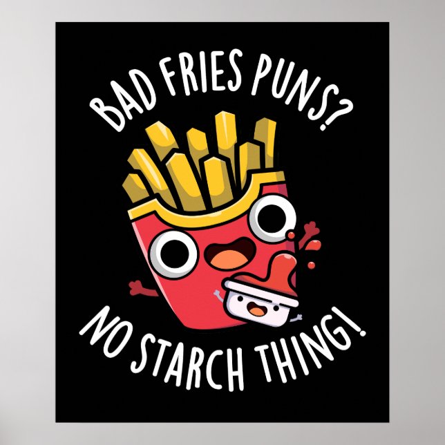 Bad Fries Puns No Starch Sak Pun Mörk BG Poster (Framsidan)