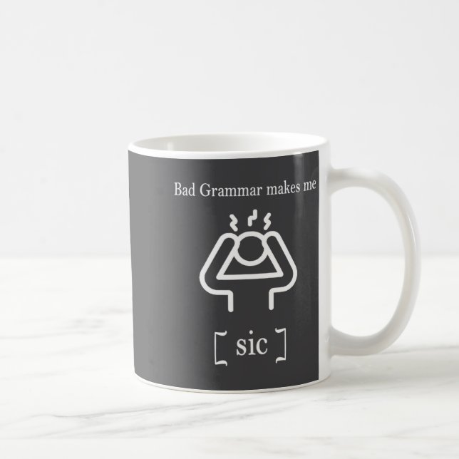 Bad Grammar Makes Me Sic Funny Grammar  Kaffemugg (Höger)