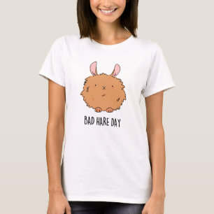 Bad Hare Day Funny Rabbit Pun T Shirt