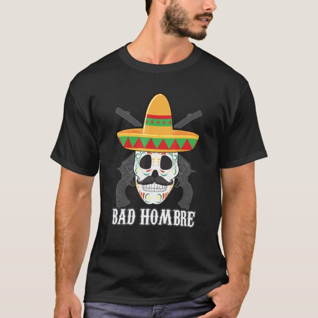 Bad Hombre Sugar Skull Outlaw Cinco De Mayo T Shirt (Framsida)