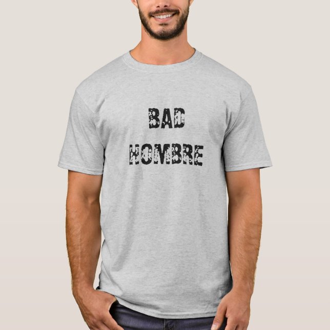 BAD HOMBRE T-SHIRT (Framsida)