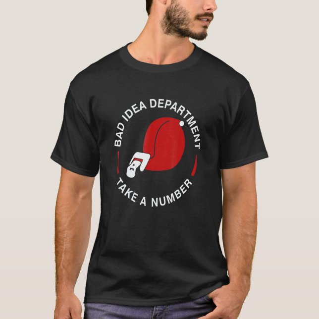 Bad Idea Department Take A Number  Tape Measure T Shirt (Framsida)