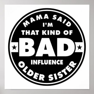 Bad Influence Sister, roligt systercitat Poster