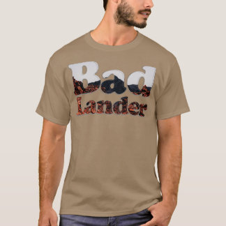 Bad Lander T Shirt