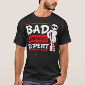 Bad Landings Expert Broken Leg Bones Foot Injury R T Shirt
